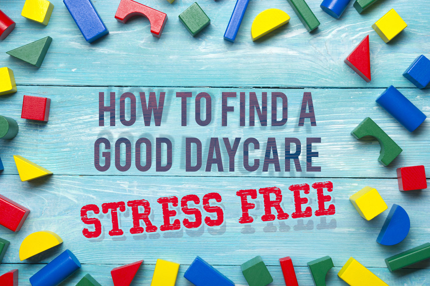 How to Find a Good Daycare Without the Stress
