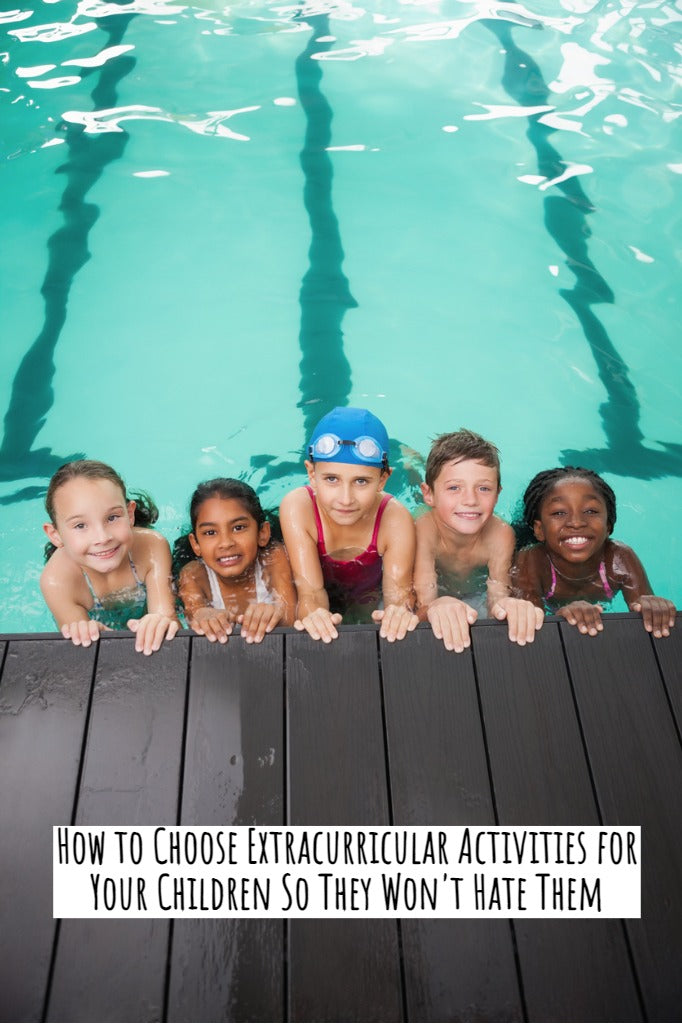 How to Choose Extracurricular Activities for Your Children So They Won't Hate Them