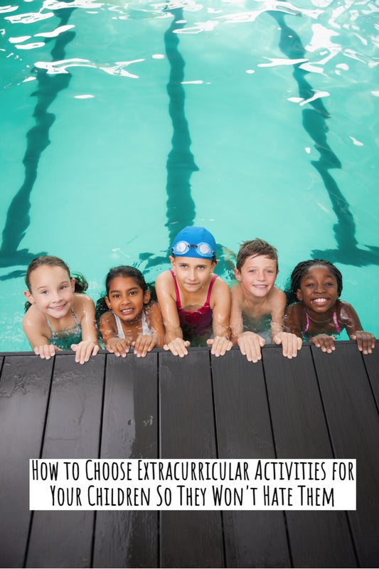 How to Choose Extracurricular Activities for Your Children So They Won't Hate Them