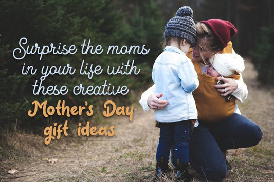 Mother's Day gift ideas