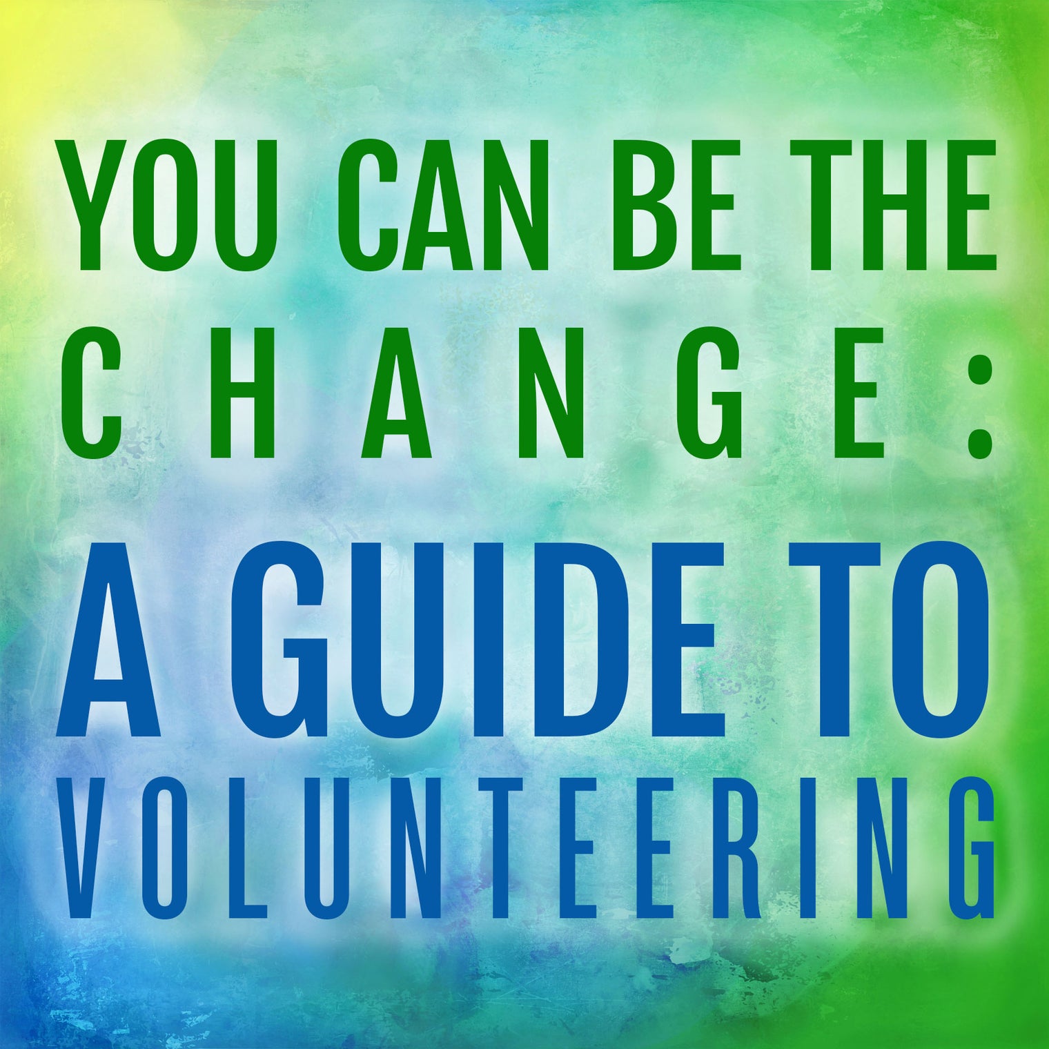 You Can Be the Change!