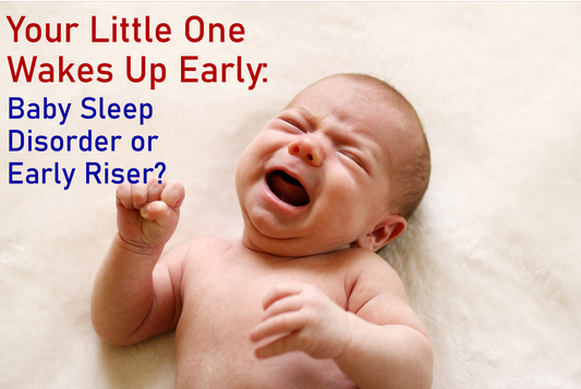 Your Little One Wakes Up Early: A Case of Baby Sleep Disorder or Just an Early Riser?